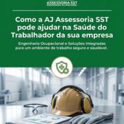 Como a AJ Assessoria SST pode ajudar na Saúde do Trabalhador da sua empresa