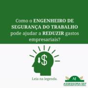 Como o engenheiro de segurança no trabalho pode ajudar a reduzir gastos empresariais?