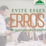 Os principais erros na segurança do trabalho.
