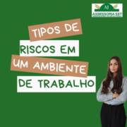 Tipos de riscos em um ambiente de trabalho.