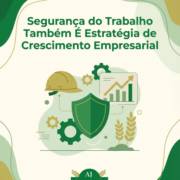 Segurança do Trabalho Também É Estratégia de Crescimento Empresarial
