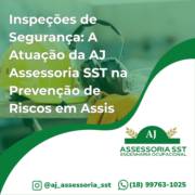 Inspeções de Segurança: A Atuação da AJ Assessoria SST na Prevenção de Riscos em Assis
