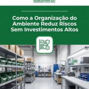 Como a Organização do Ambiente Reduz Riscos Sem Investimentos Altos
