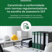 Garantindo a conformidade com normas regulamentadoras na escolha da assessoria SST