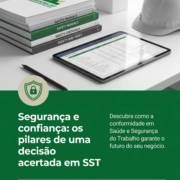 Segurança e confiança: os pilares de uma decisão acertada em SST