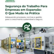 Segurança do Trabalho Para Empresas em Expansão: O Que Muda na Prática