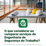 O que considerar ao comparar serviços de Engenharia de Segurança do Trabalho?