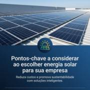 Pontos-chave a considerar ao escolher energia solar para sua empresa