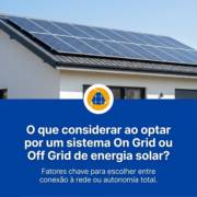 O que considerar ao optar por um sistema On Grid ou Off Grid de energia solar?