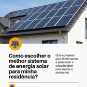 Como escolher o melhor sistema de energia solar para minha residência?
