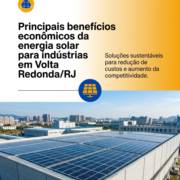 Principais benefícios econômicos da energia solar para indústrias em Volta Redonda/RJ
