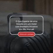 O Que Esperar de uma Estadia em um Hotel com Banheiro Privativo em São Manuel