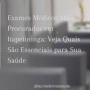 Exames Médicos Mais Procurados em Itapetininga: Veja Quais São Essenciais para Sua Saúde