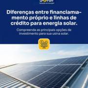 Diferenças entre financiamento próprio e linhas de crédito para energia solar