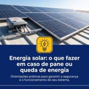 Energia solar: o que fazer em caso de pane ou queda de energia