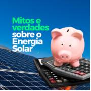Mitos e verdades sobre a Energia Solar