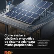 Como avaliar a eficiência energética do sistema solar para minha propriedade?