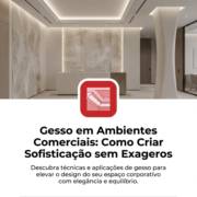 Gesso em Ambientes Comerciais: Como Criar Sofisticação sem Exageros