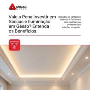 Vale a Pena Investir em Sancas e Iluminação em Gesso? Entenda os Benefícios