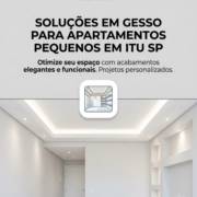Soluções em Gesso Para Apartamentos Pequenos em Itu SP