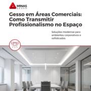 Gesso em Áreas Comerciais: Como Transmitir Profissionalismo no Espaço