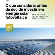 O que considerar antes de decidir investir em energia solar fotovoltaica