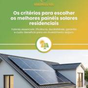 Os critérios para escolher os melhores painéis solares residenciais