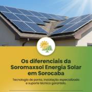 Os diferenciais da Soromaxsol Energia Solar em Sorocaba