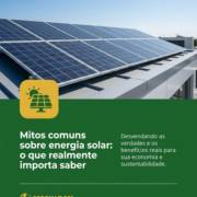 Mitos comuns sobre energia solar: o que realmente importa saber