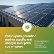 Passos para garantir a melhor escolha em energia solar para sua empresa