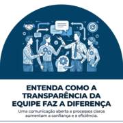 Entenda como a transparência da equipe faz a diferença
