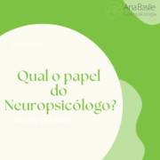 Qual papel do Neuropsicólogo?