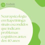 Neuropsicologia em Itapetininga: sinais escondidos que indicam problemas cognitivos antes dos 40 anos