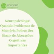 Neuropsicóloga em Itapetininga: Quando Problemas de Memória Podem Ser Sinais de Alterações Cognitivas Importantes