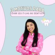Saiba 3 Bons Motivos para Levar o Seu Filho Ao Dentista!