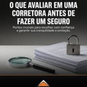 O que avaliar em uma corretora antes de fazer um seguro