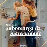 Nem Toda Sobrecarga da Maternidade é Visível