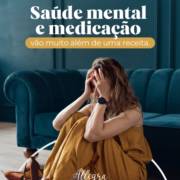 Saúde Mental e Medicação Vão Muito Além de Uma Receita!