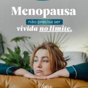 A Menopausa Não Precisa Ser Vivida No Limite!