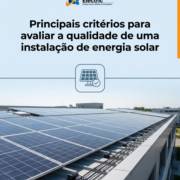 Principais critérios para avaliar a qualidade de uma instalação de energia solar