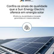 Confira os sinais de qualidade que a Sun Energy Electric oferece em energia solar