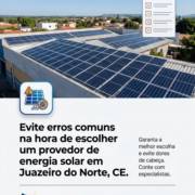Evite erros comuns na hora de escolher um provedor de energia solar em Juazeiro do Norte, CE