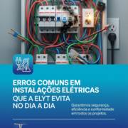Erros Comuns Em Instalações Elétricas Que A Elyt Evita No Dia A Dia
