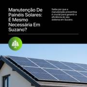 Manutenção De Painéis Solares: É Mesmo Necessária Em Suzano?