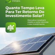Quanto Tempo Leva Para Ter Retorno Do Investimento Solar?