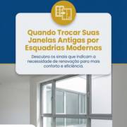Quando Trocar Suas Janelas Antigas por Esquadrias Modernas