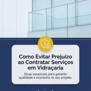 Como Evitar Prejuízo ao Contratar Serviços em Vidraçaria