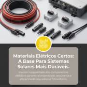 Materiais Elétricos Certos: A Base Para Sistemas Solares Mais Duráveis