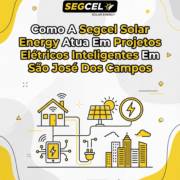 Como A Segcel Solar Energy Atua Em Projetos Elétricos Inteligentes Em São José Dos Campos
