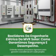 Bastidores Da Engenharia Elétrica Da MVR Solar: Como Garantimos Segurança E Desempenho